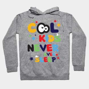 Cool Kids Never Ever Sleep Cool Funny Art Design Hoodie